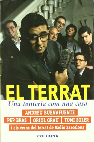 El Terrat, Una Tonteria Com Una Casa - Andreu Buenafuente; Oriol Grau Elias; Toni Soler; Josep Bras Cuenca