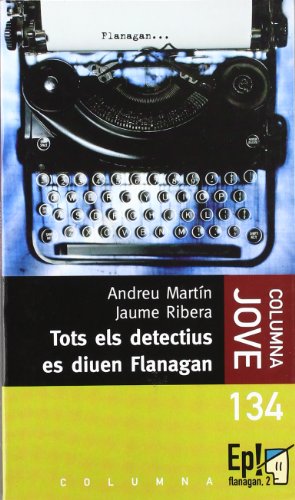 9788483004319: Tots els detectius es diuen Flanagan (BIBLIOTECA FLANAGAN (COLUMNA))