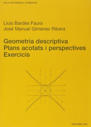 Imagen de archivo de Geometria descriptiva. Plans acotats i perspectives. Exercicis a la venta por Hilando Libros