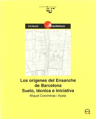 Imagen de archivo de LOS ORGENES DEL ENSANCHE DE BARCELONA. SUELO, TCNICA E INICIATIVA a la venta por Zilis Select Books