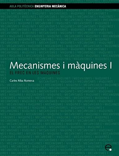 Stock image for Mecanismes i mquines I. El frec en les mquines for sale by Lucky's Textbooks