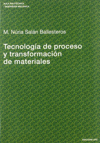 Imagen de archivo de Tecnologa de proceso y transformacin de materiales a la venta por Hilando Libros