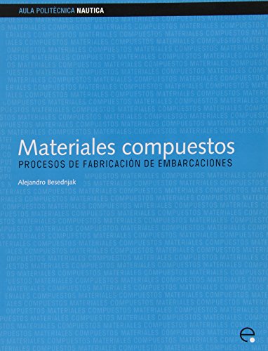 Beispielbild fr Materiales compuestos : procesos de fabricacin de embarcaciones (Aula Politcnica, Band 100) zum Verkauf von medimops