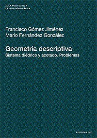 Imagen de archivo de Geometria descriptiva. Sistema didrico y acotado. Problemas a la venta por Hilando Libros