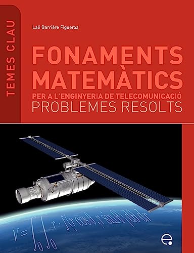 Imagen de archivo de Fonaments matemtics per a l'enginyeria de telecomunicaci : problemes resolts a la venta por PBShop.store US