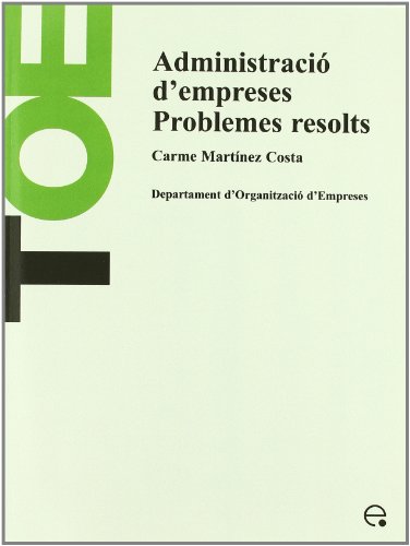 9788483019399: Administraci d'empreses. Problemes resolts: 13 (TOE Temes Organitzaci d'Empreses.)