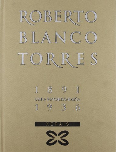 9788483023709: Roberto Blanco Torres (1891-1936): Unha fotobiografa (Grandes Obras) (Spanish Edition)
