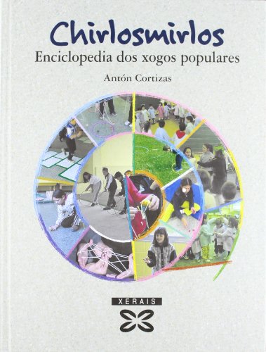 9788483025512: Chirlosmirlos: Enciclopedia dos xogos populares (INFANTIL E XUVENIL - EDICINS SINGULARES)