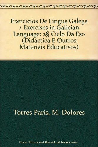 Exercicios De Lingua Galega/Exercises in Galician Language: 2º Ciclo Da Eso (Didactica E Outros Materiais Educativos) - M. Dolores Torres Paris