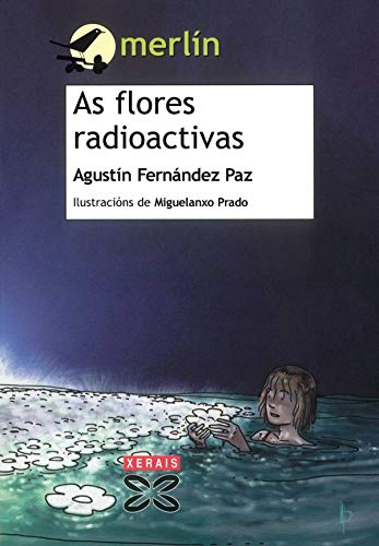 9788483026151: As flores radioactivas (Infantil E Xuvenil - Merln - De 11 Anos En Diante)