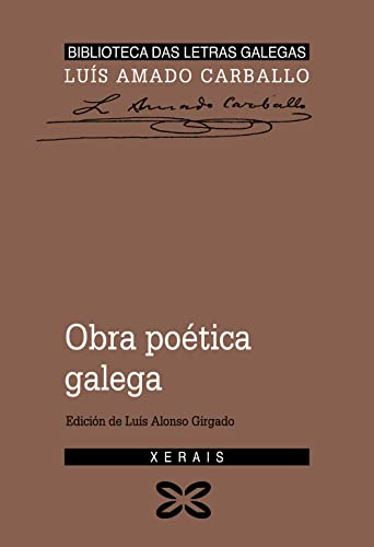 Beispielbild fr OBRA POTICA GALEGA LUS AMADO CARBALLO. zum Verkauf von KALAMO LIBROS, S.L.