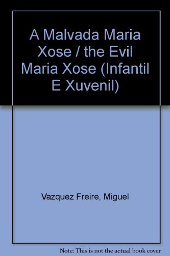 Stock image for A Malvada Maria Xose/ the Evil Maria Xose (Infantil E Xuvenil) for sale by medimops
