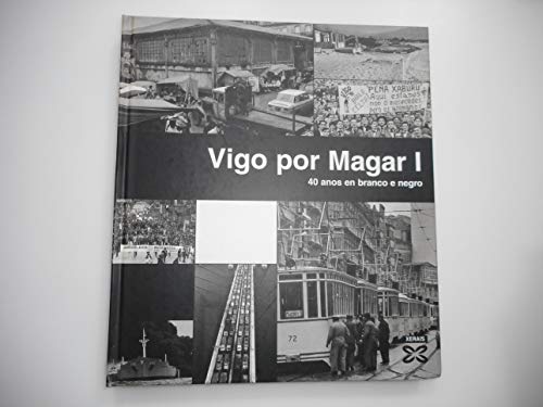 9788483029206: Vigo por Magar I: 40 anos en branco e negro: 1 (Grandes Obras - Edicins Singulares)