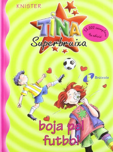 Imagen de archivo de Tina superbruixa boja pel futbol (Catal - A PARTIR DE 8 ANYS - PERSONATGES - Tina Superbruixa) a la venta por medimops
