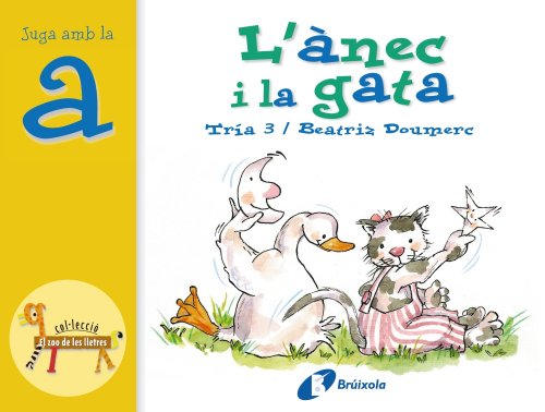 Stock image for L'anec I La Gata (A) (Bruixola. El Zoo De Les Lletres/ Compass. Zoo Letters) for sale by medimops