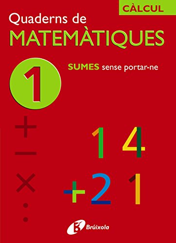 Imagen de archivo de 1 Sumes Sense Portar-ne (Quaderns De Matematiques/ Mathematics Notebooks) a la venta por medimops