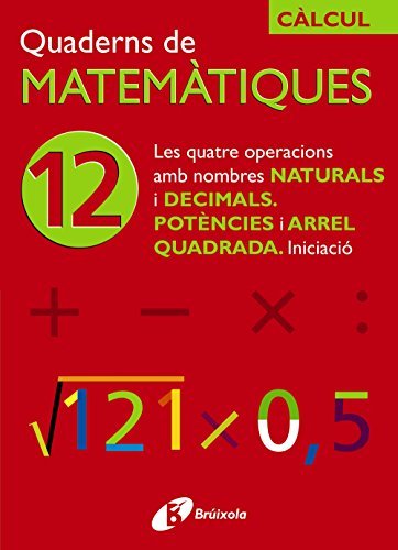 9788483044759: 12 Les quatre operacions amb nombres naturals i decimals Potncies i arrel quadrada (Catal - Material Complementari - Quaderns De Matemtiques) - 9788483044759
