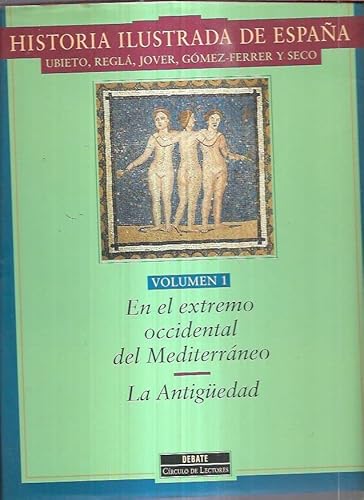 Stock image for Historia Ilustrada de Espaa. Volumen 1: en el Extremo Occidental Del Mediterraneo. la Antigedad for sale by Hamelyn