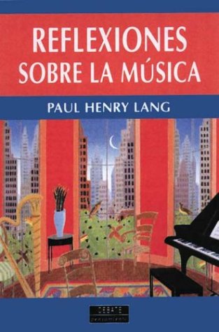 Reflexiones Sobre La Musica (Spanish Edition) (9788483061473) by Lang Paul Henry
