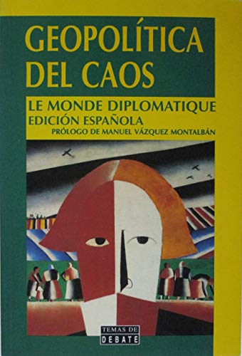 Imagen de archivo de GEOPOLTICA DEL CAOS .LE MONDE DIPLOMATIQUE . EDICIN ESPAOLA a la venta por Mercado de Libros usados de Benimaclet