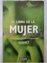 Imagen de archivo de EL LIBRO DE LA MUJER, SOBRE EL PODER DE LO FEMENINO a la venta por Librera Circus