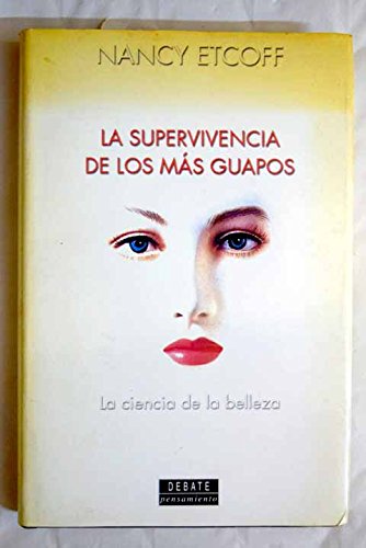 9788483062920: LA Supervivencia De Los Mas Guapos: LA Ciencia De LA Belleza