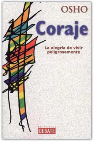 Coraje - La Alegria de Vivir Peligrosamente (Spanish Edition) (9788483064122) by Osho