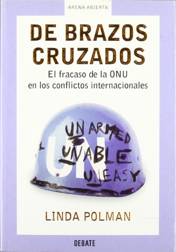 Stock image for De brazos cruzados El fracaso de la ONU en los conflictos internaciona for sale by Iridium_Books