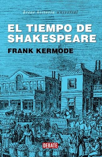 El tiempo de Shakespeare (Breve Historia) (Spanish Edition) (9788483066126) by KERMODE, FRANK