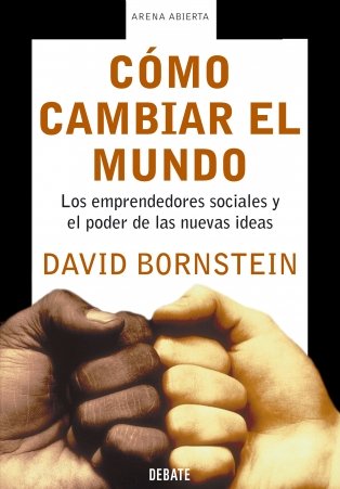 Stock image for Cmo Cambiar el Mundo: los Emprendedores Sociales y el Poder de las Nuevas Ideas for sale by Hamelyn