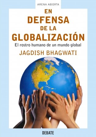 En defensa de la globalizaciÃ³n: El rostro humano de un mundo global (Spanish Edition) (9788483066218) by BHAGWATI,JAGDISH