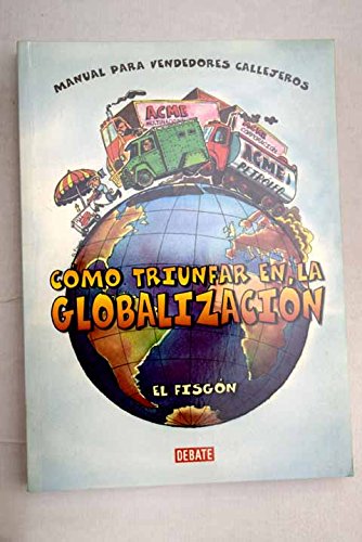 Imagen de archivo de Como Triunfar En La Globalizacion/ How to Triump in the Globalization (Spanish Edition) a la venta por Iridium_Books