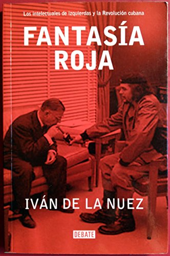 9788483066317: Fantasa roja: Los intelectuales de izquierdas y la Revolucin cubana (Ensayo y Pensamiento)