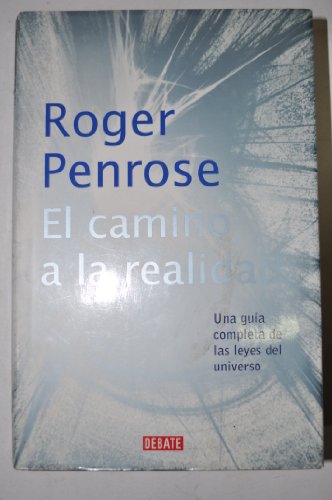 El camino a la realidad: Una guia completa de las leyes del universo (Spanish Edition) (9788483066812) by Roger Penrose