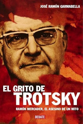 Stock image for El Grito de Trotsky: Ramon Mercader, el Asesino de Un Mito for sale by Hamelyn