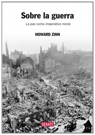 Sobre la guerra : la paz como imperativo moral (REFERENCIAS, Band 18027) - Zinn,Howard