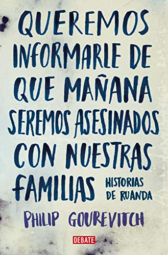 Stock image for Queremos informarle de que mañana seremos asesinados con nuestras familias: Historias de Ruanda (Spanish Edition) for sale by ThriftBooks-Dallas