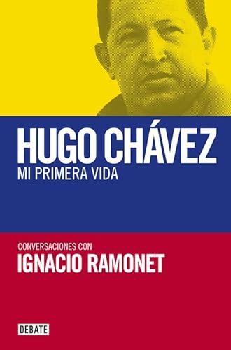 Imagen de archivo de Hugo Cha?vez : mi primera vida : conversaciones con Ignacio Ramonet / [entrevistador] Ignacio Ramonet. a la venta por Iberoamericana, Librera