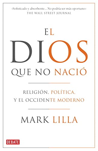 Beispielbild fr El Dios que no nacio / The Stillborn God: Religion, Politica Y El Occidente Moderno / Religion, Politics, and the Modern West zum Verkauf von medimops