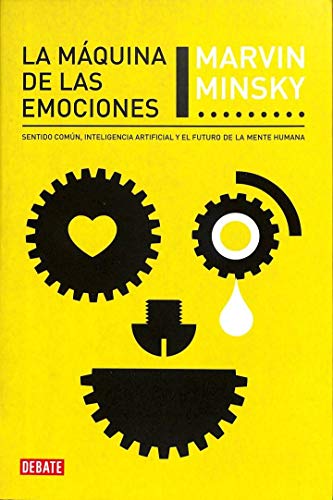 9788483068564: La maquina de las emociones / The Emotion Machine: Sentido comun, inteligencia artificial y el futuro de la mente humana / Commonsense Thinking, ... artificial y el futuro de la mente humana