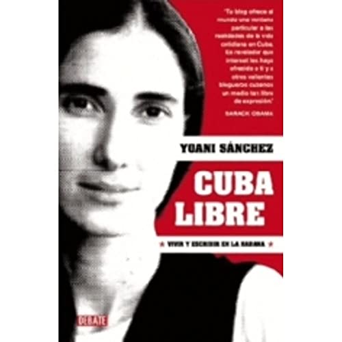 Stock image for Cuba libre / Free Cuba: Vivir y escribir en La Habana / Living and Writing in Havana for sale by WorldofBooks