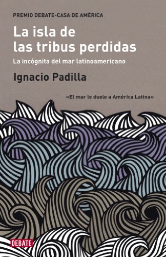 La isla de las tribus perdidas: La incÃ³gnita del mar latinoamericano (Spanish Edition) (9788483069158) by Padilla, Ignacio