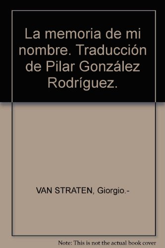 La memoria de mi nombre. TraducciÃ³n de Pilar GonzÃ¡lez RodrÃ­guez. (9788483069783) by [???]