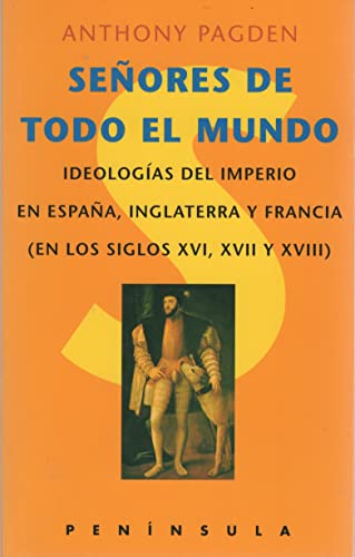 SeÃ±ores de todo el mundo: IdeologÃ­as del imperio en EspaÃ±a, Inglaterr (9788483070482) by Pagden, Anthony
