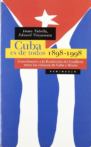 Stock image for Cuba es de todos, 1898-1998: Contribucio?n a la resolucio?n del conflicto entre los cubanos de Cuba y Miami (Spanish Edition) for sale by Iridium_Books