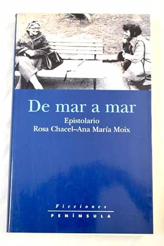 Beispielbild fr de Mar A Mar: Epistolario Rosa Chacel-Ana Maria Moix (Ficciones) (Spanish Edition) zum Verkauf von Iridium_Books