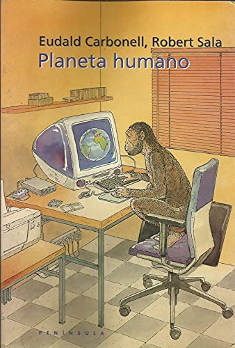 Planeta humano (Historia, Ciencia Y Sociedad, 299) (Spanish Edition) (9788483072714) by Sala, Robert; Carbonell, Eudald