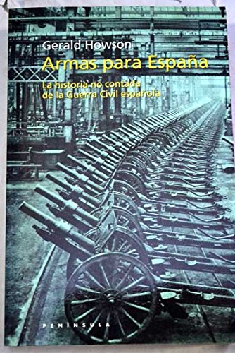 9788483073049: Armas para Espaa: La historia no contada de la Guerra Civil espaola: 302 (HISTORIA, CIENCIA Y SOCIEDAD)