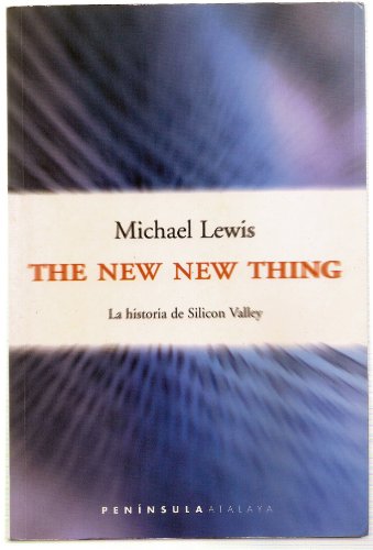 The New New Thing: La historia de Silicon Valley (9788483073452) by MICHAEL LEWIS