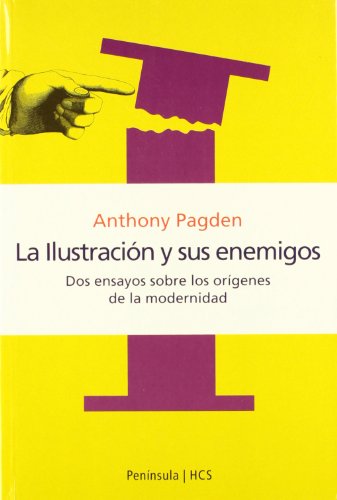 La ilustraciÃ³n y sus enemigos: Dos ensayos sobre los orÃ­genes de la m (9788483074404) by Pagden, Anthony